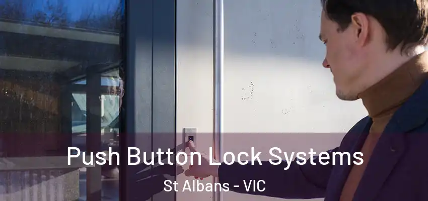 Push Button Lock Systems St Albans - VIC