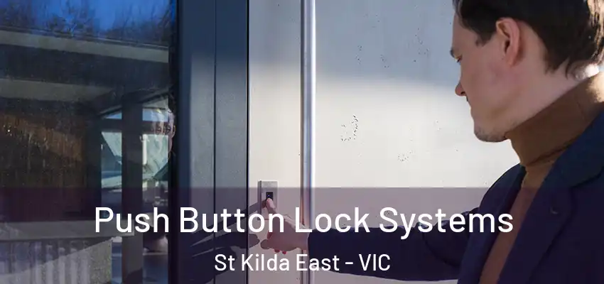 Push Button Lock Systems St Kilda East - VIC