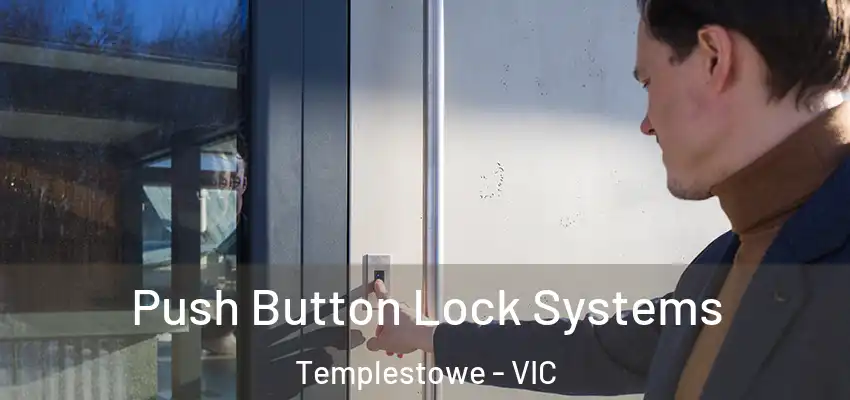 Push Button Lock Systems Templestowe - VIC
