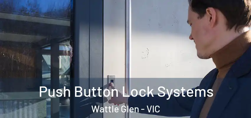 Push Button Lock Systems Wattle Glen - VIC