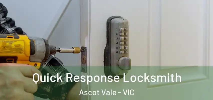 Quick Response Locksmith Ascot Vale - VIC