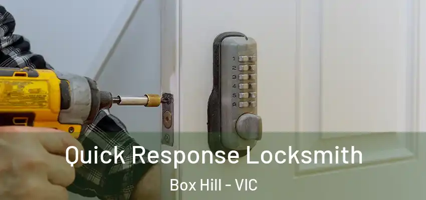 Quick Response Locksmith Box Hill - VIC