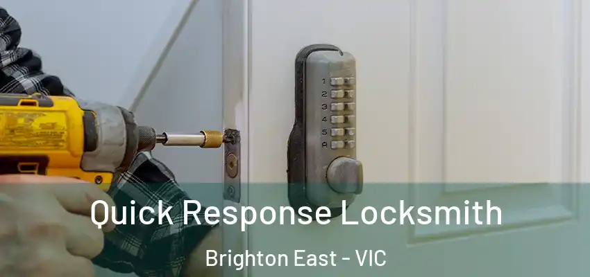 Quick Response Locksmith Brighton East - VIC
