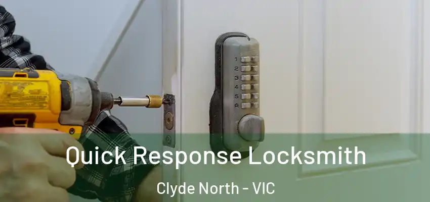 Quick Response Locksmith Clyde North - VIC