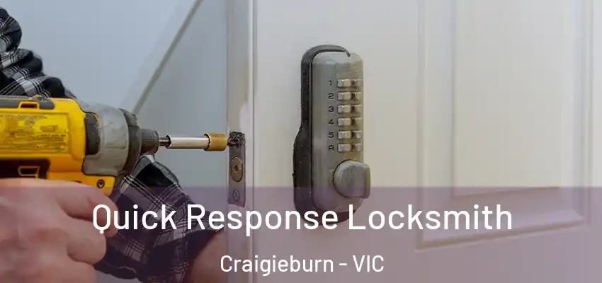 Quick Response Locksmith Craigieburn - VIC