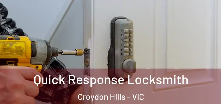 Quick Response Locksmith Croydon Hills - VIC