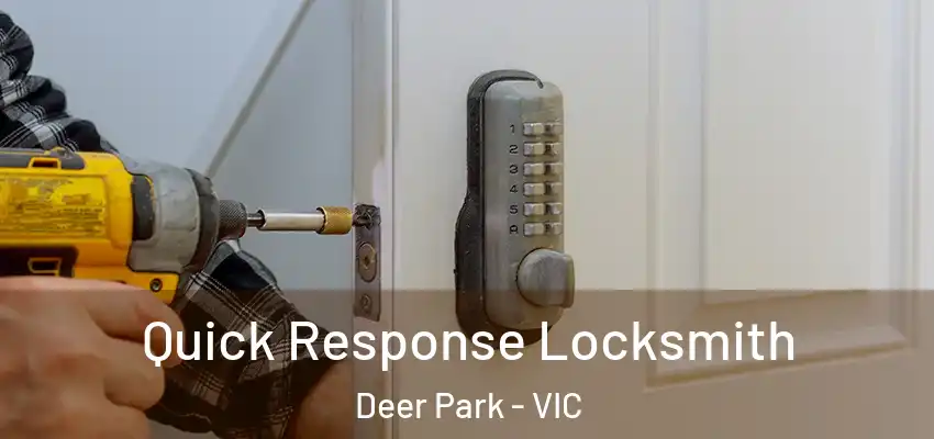 Quick Response Locksmith Deer Park - VIC