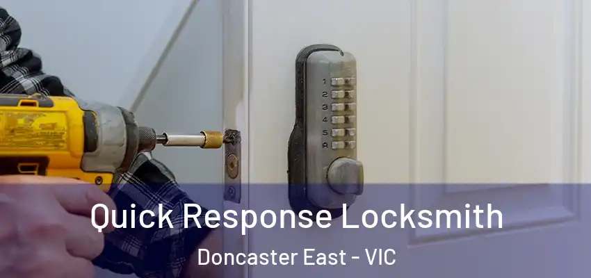Quick Response Locksmith Doncaster East - VIC