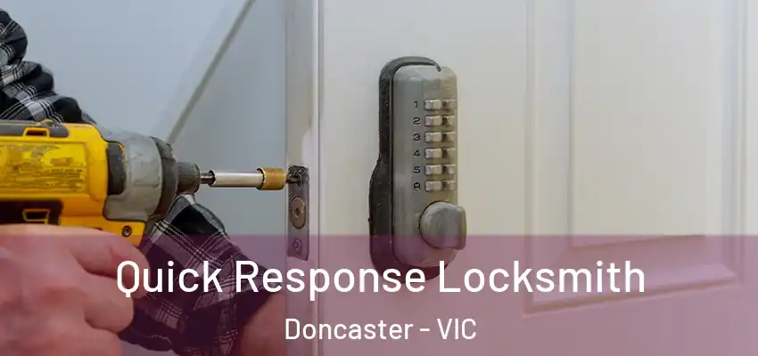 Quick Response Locksmith Doncaster - VIC