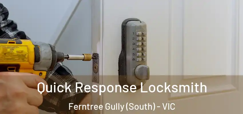 Quick Response Locksmith Ferntree Gully (South) - VIC