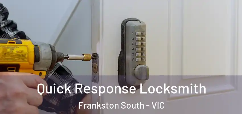 Quick Response Locksmith Frankston South - VIC