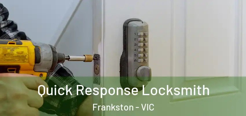 Quick Response Locksmith Frankston - VIC