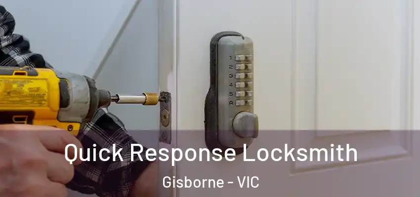 Quick Response Locksmith Gisborne - VIC