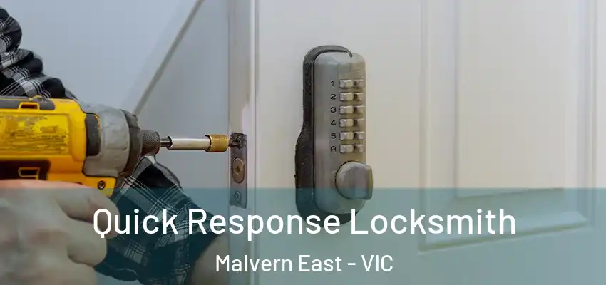  Quick Response Locksmith Malvern East - VIC