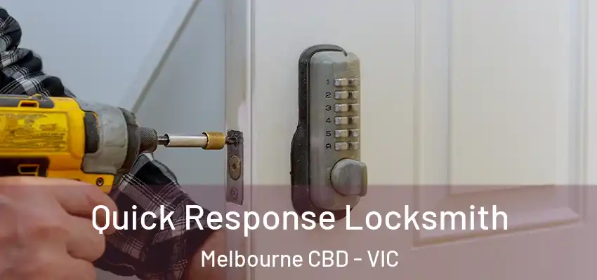Quick Response Locksmith Melbourne CBD - VIC
