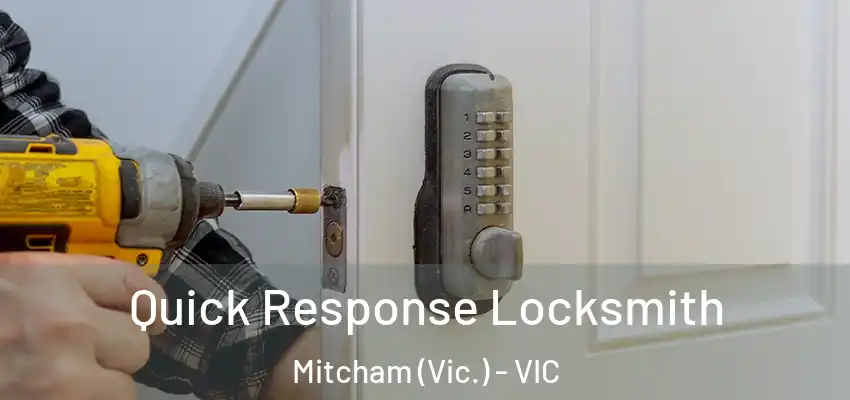 Quick Response Locksmith Mitcham (Vic.) - VIC