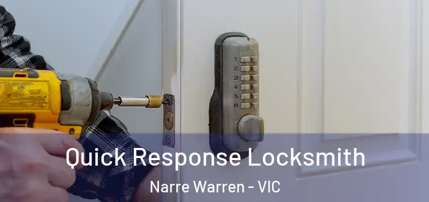 Quick Response Locksmith Narre Warren - VIC