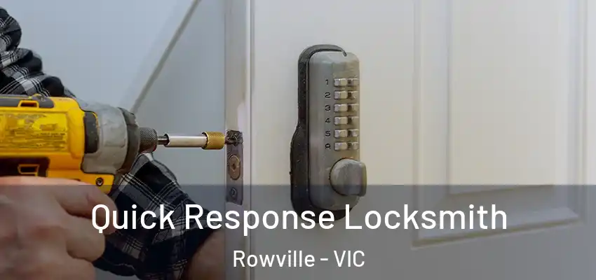 Quick Response Locksmith Rowville - VIC