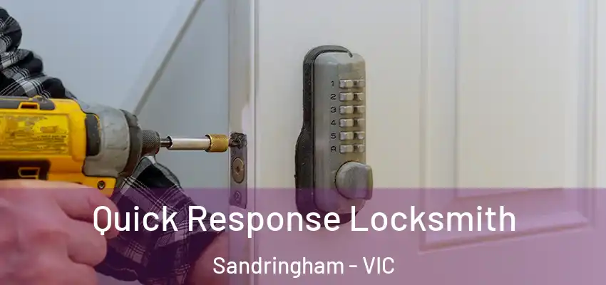 Quick Response Locksmith Sandringham - VIC