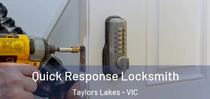 Quick Response Locksmith Taylors Lakes - VIC