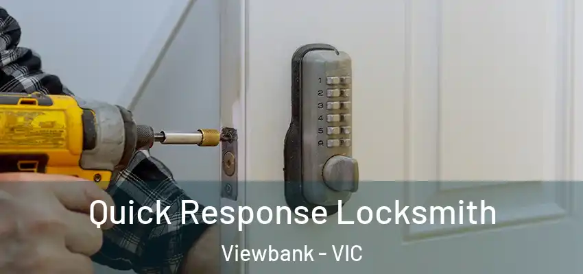 Quick Response Locksmith Viewbank - VIC