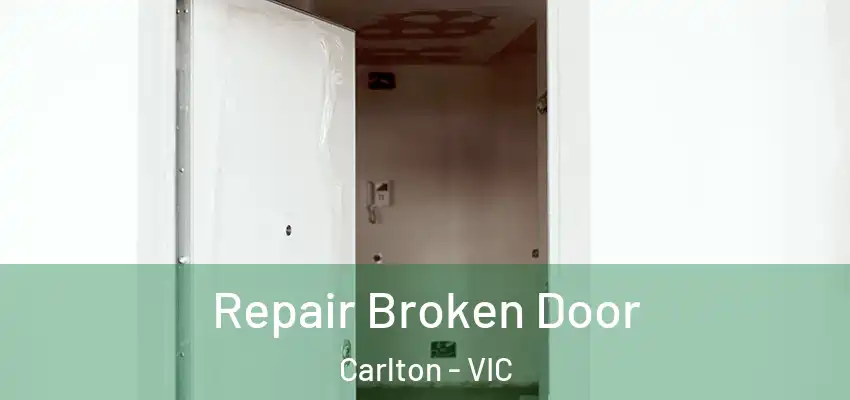Repair Broken Door Carlton - VIC