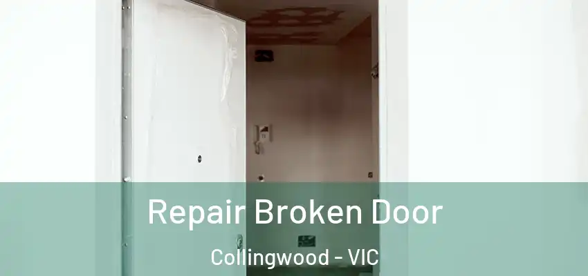  Repair Broken Door Collingwood - VIC