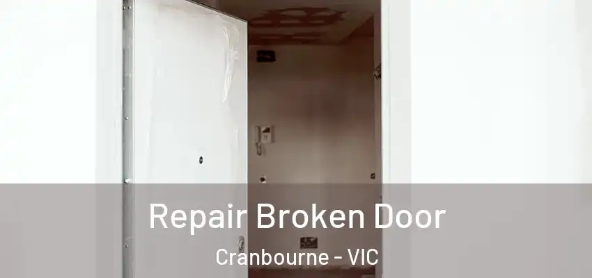 Repair Broken Door Cranbourne - VIC