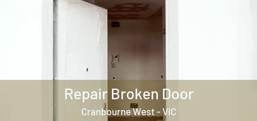 Repair Broken Door Cranbourne West - VIC