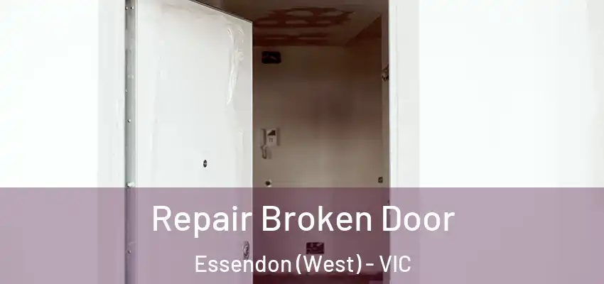 Repair Broken Door Essendon (West) - VIC