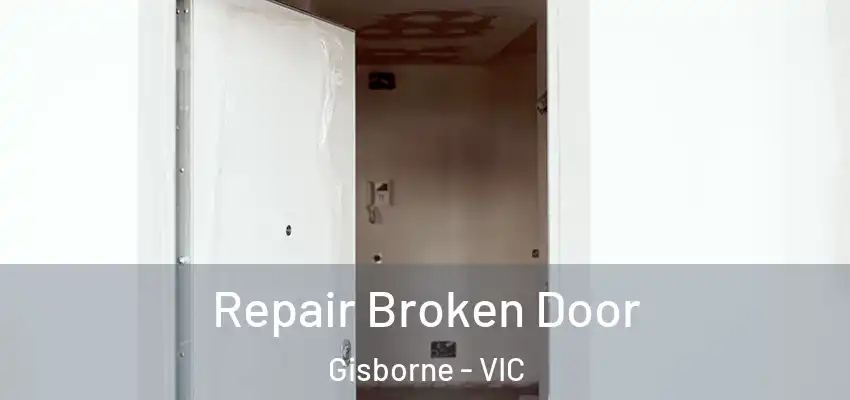 Repair Broken Door Gisborne - VIC