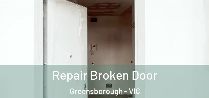  Repair Broken Door Greensborough - VIC