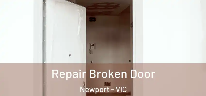 Repair Broken Door Newport - VIC