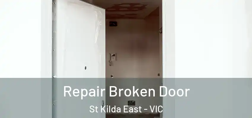 Repair Broken Door St Kilda East - VIC