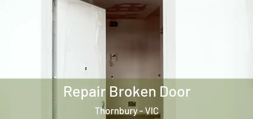 Repair Broken Door Thornbury - VIC