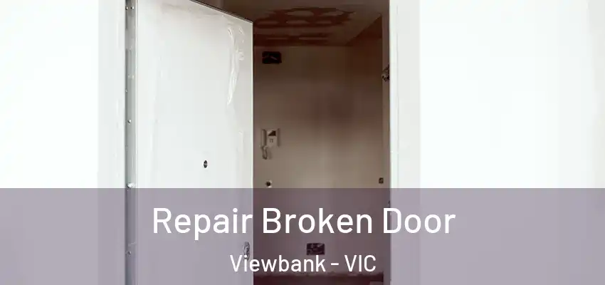 Repair Broken Door Viewbank - VIC