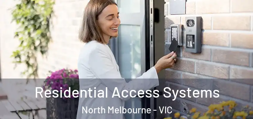 Residential Access Systems North Melbourne - VIC