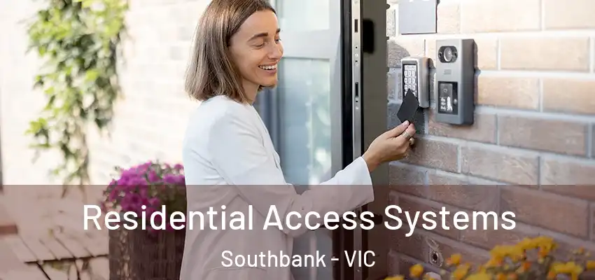 Residential Access Systems Southbank - VIC