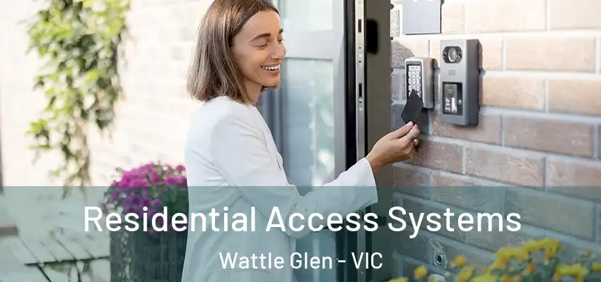 Residential Access Systems Wattle Glen - VIC