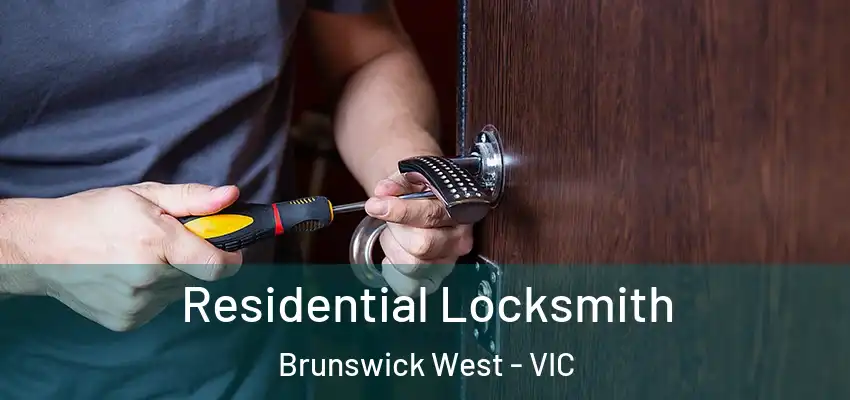 Residential Locksmith Brunswick West - VIC