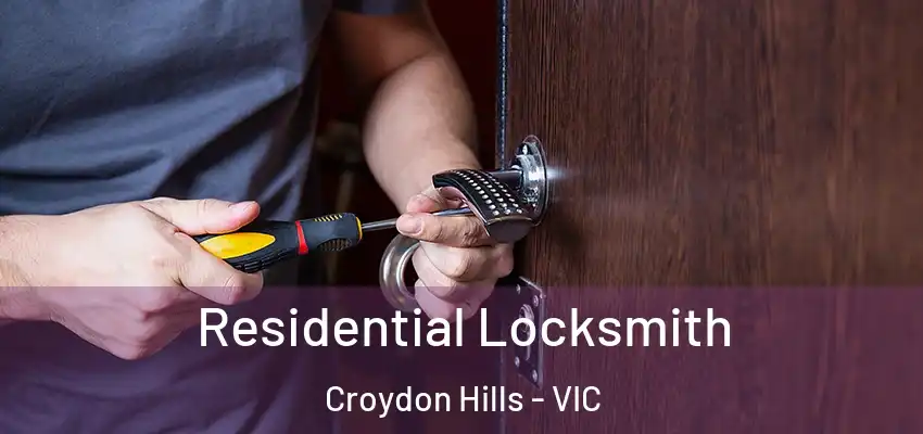 Residential Locksmith Croydon Hills - VIC