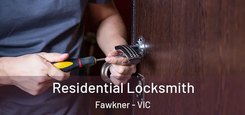 Residential Locksmith Fawkner - VIC
