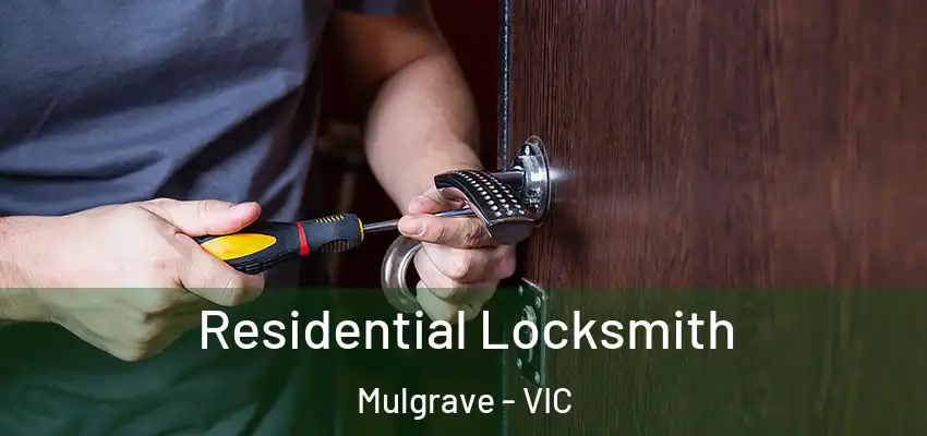 Residential Locksmith Mulgrave - VIC
