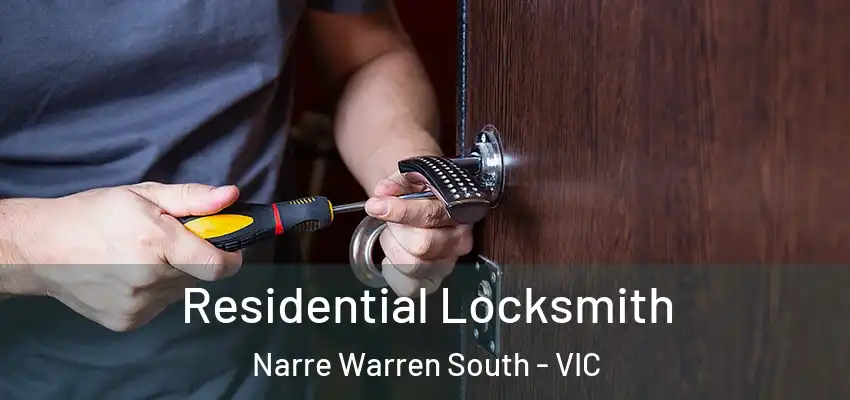 Residential Locksmith Narre Warren South - VIC
