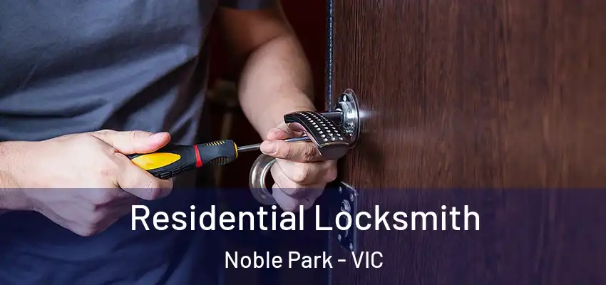 Residential Locksmith Noble Park - VIC