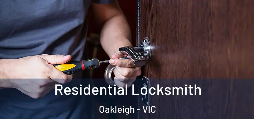 Residential Locksmith Oakleigh - VIC