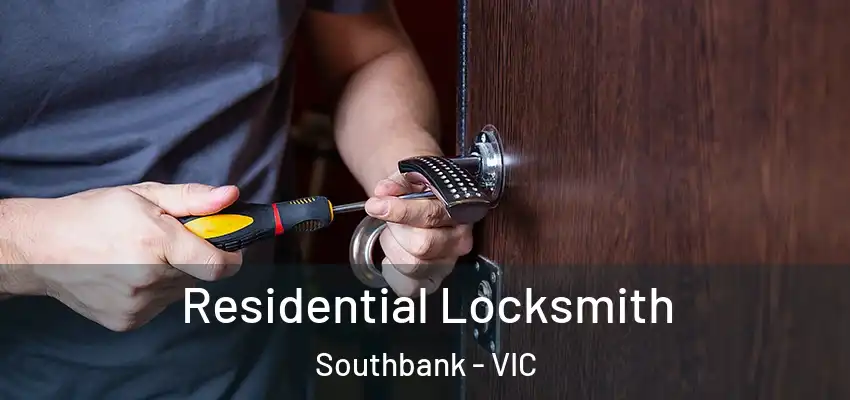 Residential Locksmith Southbank - VIC