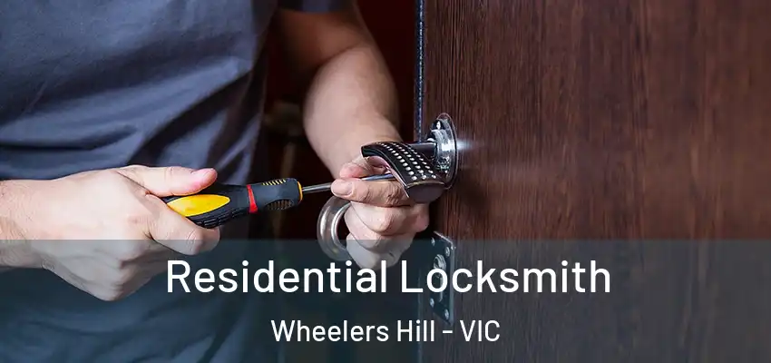 Residential Locksmith Wheelers Hill - VIC