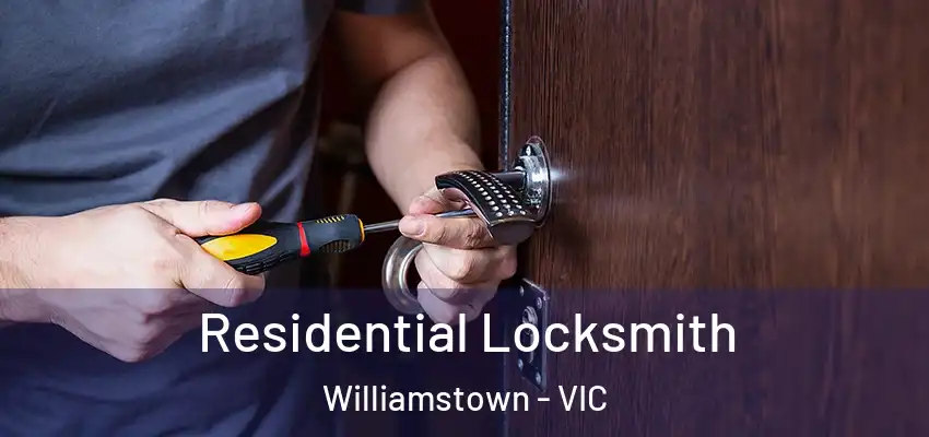  Residential Locksmith Williamstown - VIC
