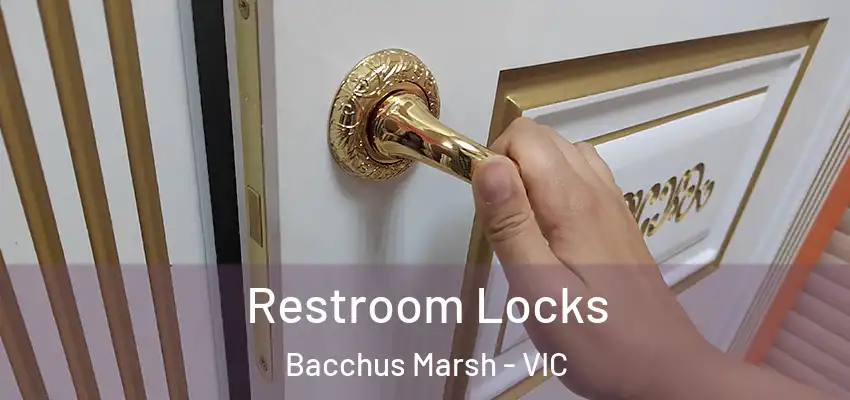 Restroom Locks Bacchus Marsh - VIC